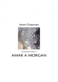 Janet Chapman — Highlanders en Maine 02 Amar a morgan