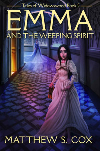 Matthew S Cox — Emma and the Weeping Spirit