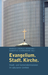 Markus-Liborius Hermann, Hubertus Schönemann — Evangelium. Stadt. Kirche.