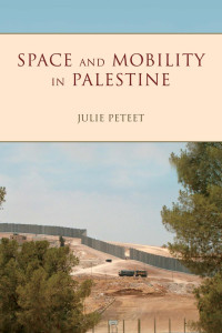 Peteet, Julie; — Space and Mobility in Palestine