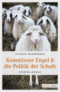 Wasserberg, Dietmar — Kommissar Engel & die Politik der Schafe