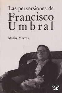 Mario Mactas — Las perversiones de Francisco Umbral