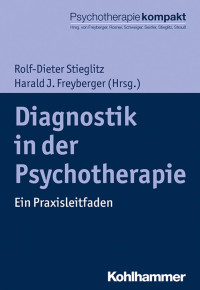 Rolf-Dieter Stieglitz & Harald J. Freyberger — Diagnostik in der Psychotherapie: Ein Praxisleitfaden