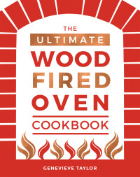 Genevieve Taylor — The Ultimate Wood-Fired Oven Cookbook