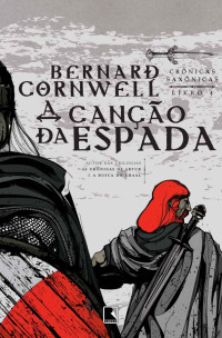 Bernard Cornwell — A canção da espada - Crônicas saxônicas - vol. 4