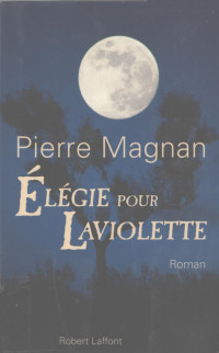 Pierre Magnan [Magnan, Pierre] — Élégie pour Laviolette