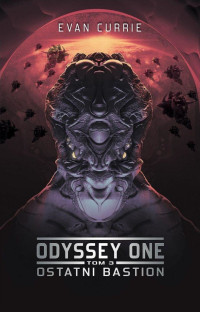 Evan Currie — Odyssey One [3].Ostatni Bastion