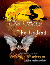 Charity Parkerson [Parkerson, Charity] — The Sexy & The Undead