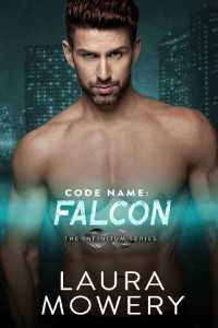 Laura Mowery — Code Name: Falcon (The Infinitum Series Book 4)