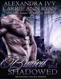 Alexandra Ivy & Carrie Ann Ryan — Buried and Shadowed (Branded Packs #3)