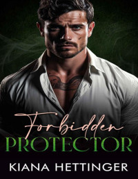 Kiana Hettinger — Forbidden Protector: An Arranged Marriage Billionaire Dark Irish Mob Romance (Mafia Kings: Forbidden Series Book 2)