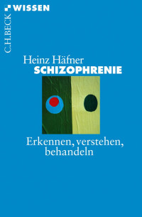 Häfner, Heinz — Schizophrenie: Erkennen, Verstehen, Behandeln