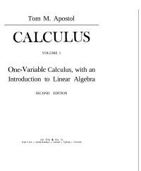 Tom A. Apostol — Calculus: Volume I. One-Variable Calculus, with an Introduction to Linear Algebra: Second Edition