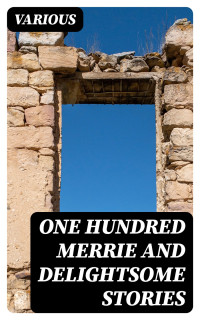 Various — One Hundred Merrie And Delightsome Stories