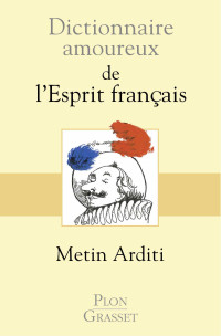 Arditi, Metin — Dictionnaire amoureux de l'esprit français