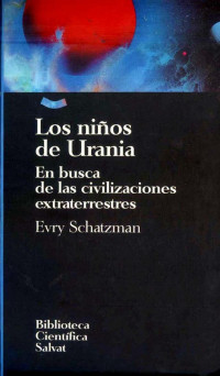 Evry Schatzman — Los niños de Urania. En busca de las civilizaciones extraterrestres