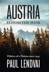 Paul Lendvai; — Austria Behind the Mask