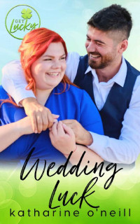 Katharine O'Neill — Wedding Luck (Get Lucky)