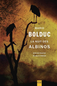 Mario Bolduc [Bolduc, Mario] — La nuit des albinos