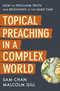 Sam Chan;Malcolm Gill; — Topical Preaching in a Complex World