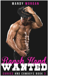 Mandy Morgan — Ranch Hand Wanted: A BBW Western Romance (Curves and Cowboys Book 3)