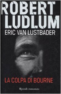 Robert Ludlum & Eric Van Lustbader — La colpa di Bourne