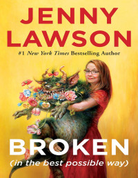 Jenny Lawson [Lawson, Jenny] — Broken (in the best possible way)