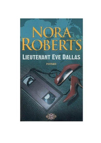 Roberts, Nora — Lieutenant Eve Dallas