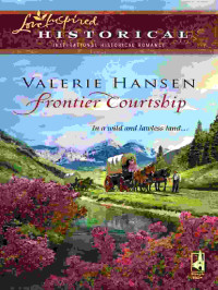 Valerie Hansen — Frontier Courtship (Mills & Boon Historical)