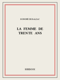 Honoré de Balzac — La femme de trente ans