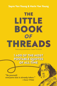 Sayre Van Young — The Little Book of Threads: 1400 of the Most Postable Quotes of All Time