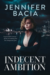 Jennifer Bacia  — Indecent Ambition