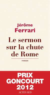 Jérôme Ferrari — Le sermon sur la chute de Rome