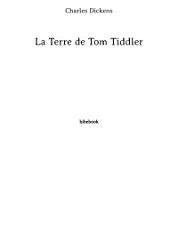 Charles Dickens [Dickens, Charles] — La Terre de Tom Tiddler