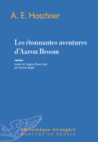 A.E. Hotchner — Les étonnantes aventures d’Aaron Broom