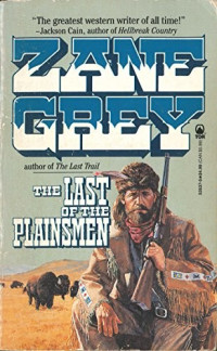 Zane Grey — The Last of the Plainsmen