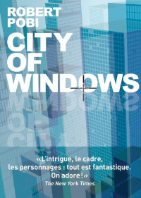 Robert Pobi [Pobi, Robert] — City of windows