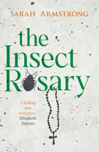Sarah Armstrong [Armstrong, Sarah] — The Insect Rosary