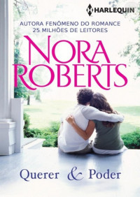 Nora Roberts — Querer & Poder