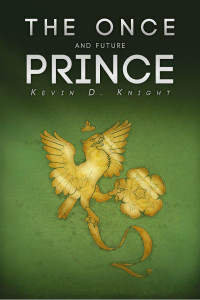 Kevin D. Knight — The Once And Future Prince