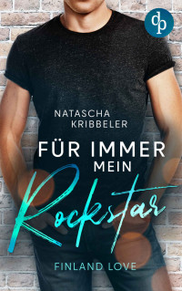 Natascha Kribbeler — Für immer mein Rockstar: Finland Love (German Edition)