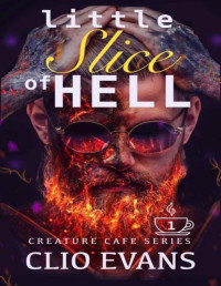 Clio Evans — Little Slice of Hell (MM Monster Romance) (Creature Cafe Series Book 1)