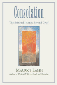 Maurice Lamm — Consolation: The Spiritual Journey Beyond Grief