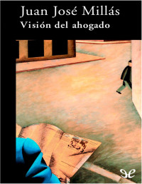 Juan José Millás — Visión del ahogado