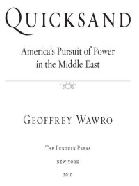 Wawro, Geoffrey — Quicksand: America's Pursuit of Power in the Middle East