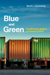 Scott L. Cummings — Blue and Green: The Drive for Justice at America's Port