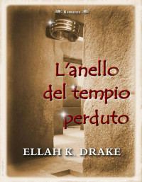 Ellah K. Drake [Drake, Ellah K.] — L'anello del tempio perduto
