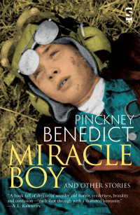 Pinckney Benedict — Miracle Boy and Other Stories
