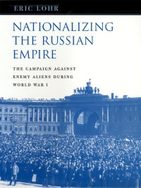Associate Professor of History Eric Lohr — Nationalizing the Russian Empire