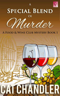 Cat Chandler — A Special Blend of Murder: A Food & Wine Club Mystery Book 1